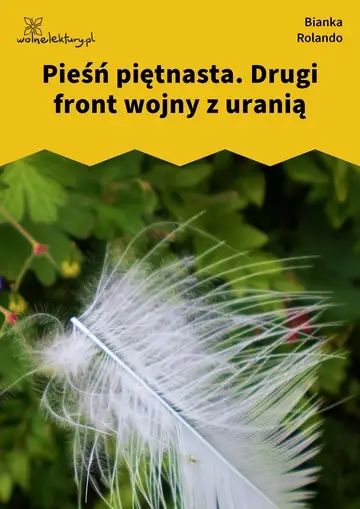 Pieśń piętnasta. Drugi front wojny z uranią