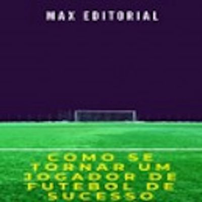 Com se Tornar um Jogador de Futebol de Sucesso
