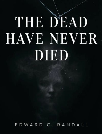 The Dead Have Never Died