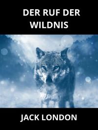 Der Ruf der Wildnis (Übersetzt)