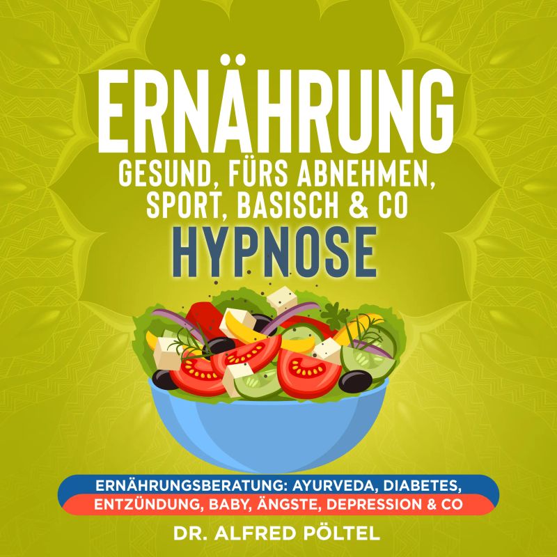 Ernährung gesund, fürs Abnehmen, Sport, Basisch & Co - Hypnose