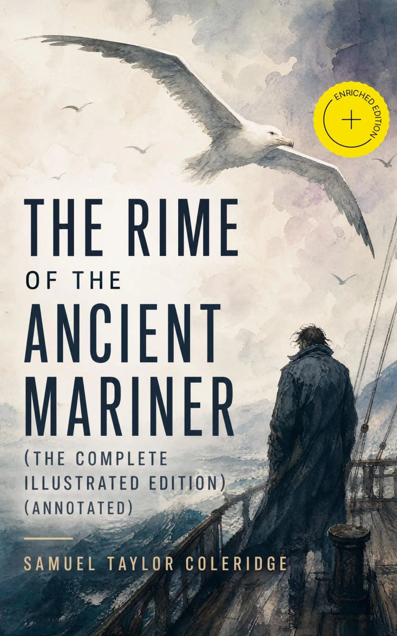 The Rime of the Ancient Mariner (The Complete Illustrated Edition) (Annotated)