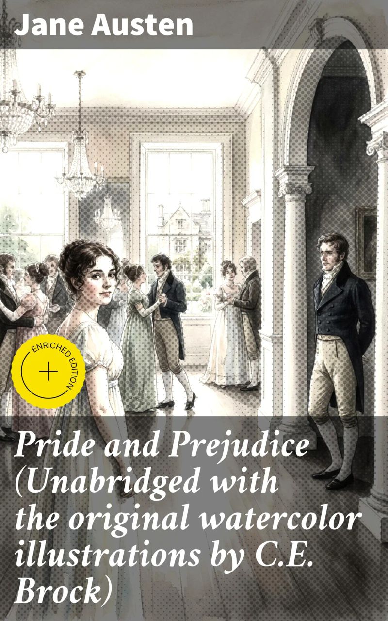 Pride and Prejudice (Unabridged with the original watercolor illustrations by C.E. Brock)