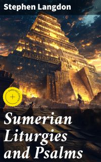 Sumerian Liturgies and Psalms