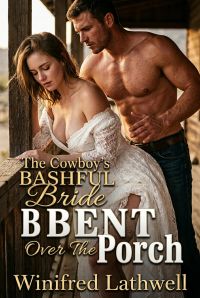 The Cowboy's Bashful Bride Bent Over The Porch