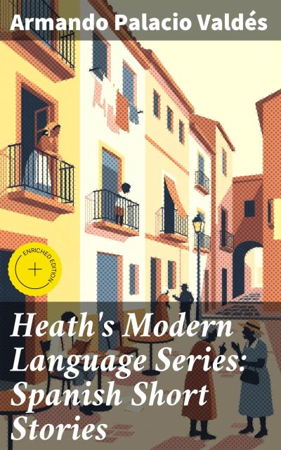 Heath's Modern Language Series: Spanish Short Stories