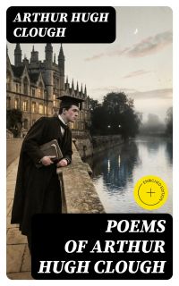 Poems of Arthur Hugh Clough