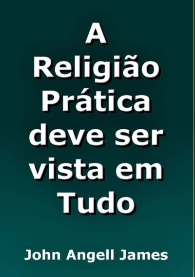 A Religião Prática Deve Ser Vista Em Tudo