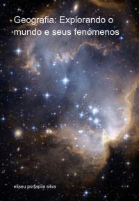 Geografia: Explorando O Mundo E Seus Fenómenos
