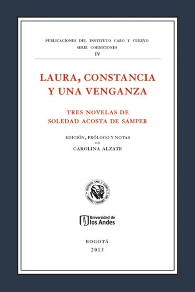 Laura, constancia y una venganza. Tres novelas de Soledad Acosta de Samper
