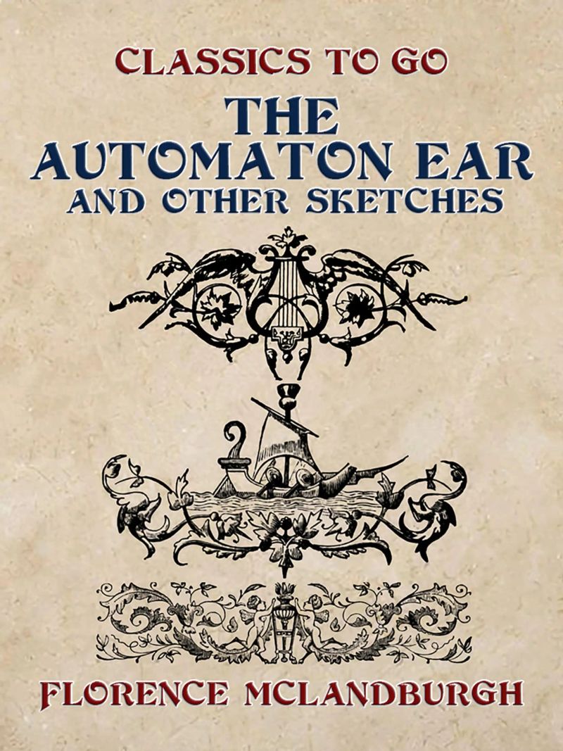 The Automaton Ear, and Other Sketches