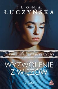 Pokonać demony przeszłości, tom 2. Wyzwolenie z więzów