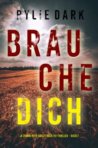Brauche Dich (Ein spannender Hailey Rock FBI-Thriller – Buch 7)