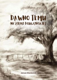 Dawno temu na Ziemi Dobrzyńskiej