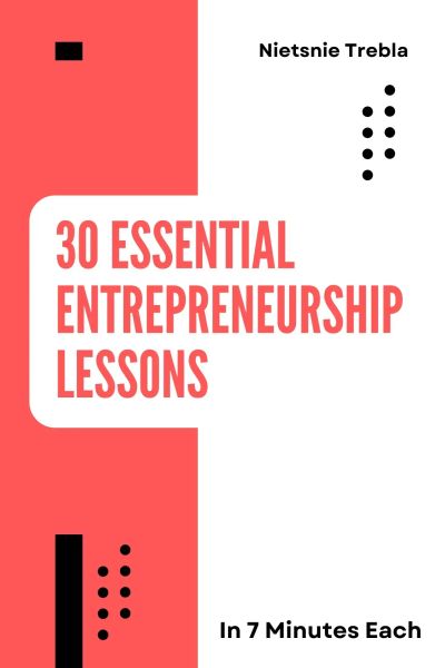 30 Essential Entrepreneurship Lessons in 7 Minutes Each