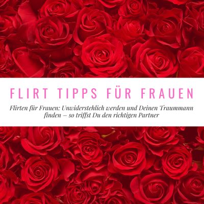 Flirt Tipps für Frauen