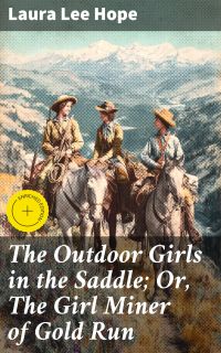 The Outdoor Girls in the Saddle; Or, The Girl Miner of Gold Run