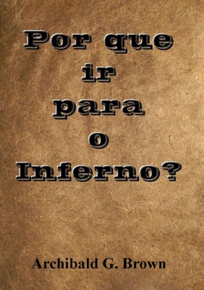 Por Que Ir Para O Inferno?