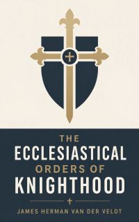 The Ecclesiastical Orders of Knighthood