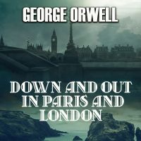 Down and Out in Paris and London
