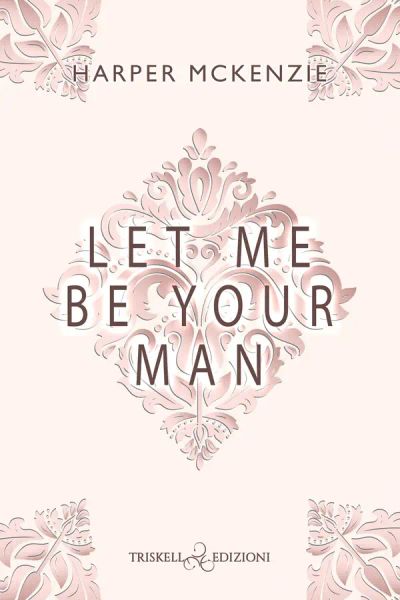 Let me be your man