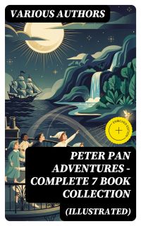 Peter Pan Adventures – Complete 7 Book Collection (Illustrated)