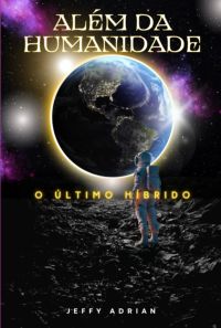 Além Da Humanidade O Último Híbrido