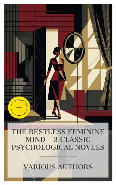 The Restless Feminine Mind – 3 Classic Psychological Novels