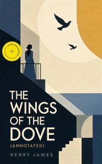 The Wings of the Dove (Annotated)