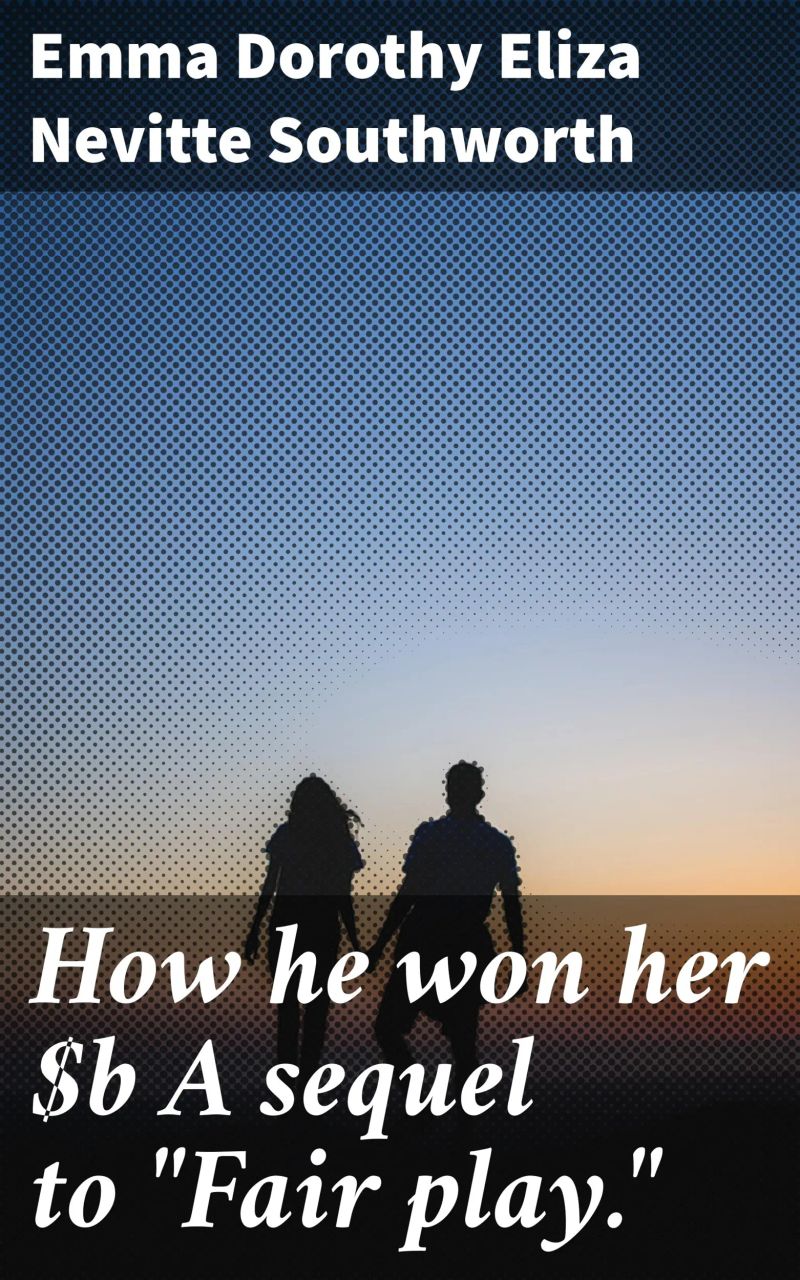 How he won her A sequel to "Fair play."