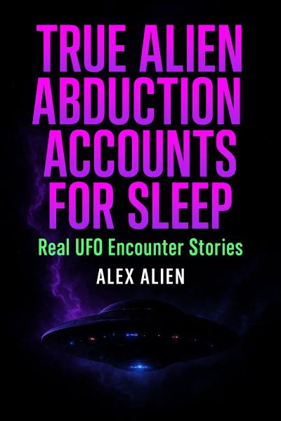 True Alien Abduction Accounts For Sleep: Real UFO Encounter Stories