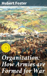Organization: How Armies are Formed for War