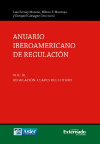 Anuario iberoamericano de regulación. Vol. III, regulación: claves del futuro