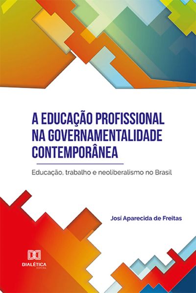A educação profissional na governamentalidade contemporânea