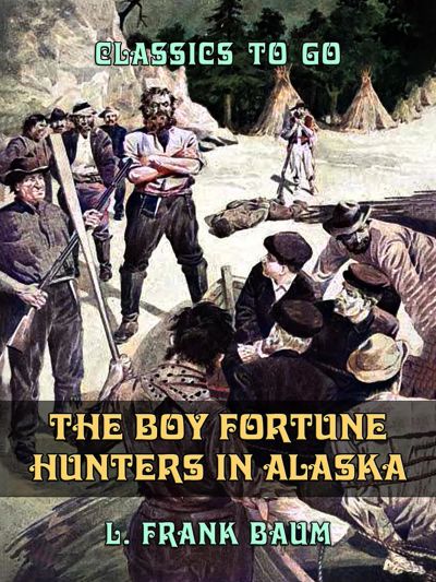 The Boy Fortune Hunters in Alaska