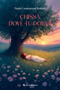 Chissà dove tu dormi