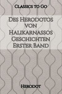 Des Herodotos von Halikarnassos Geschichten. Erster Band