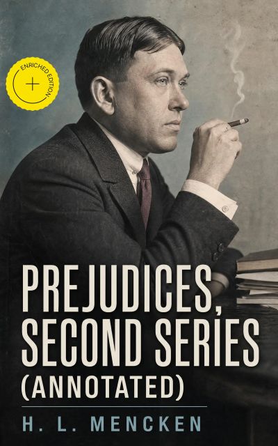 Prejudices, Second Series (Annotated)