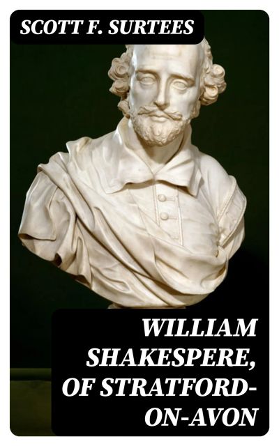 William Shakespere, of Stratford-on-Avon