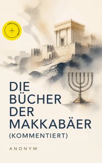 Die Bücher der Makkabäer (Kommentiert)