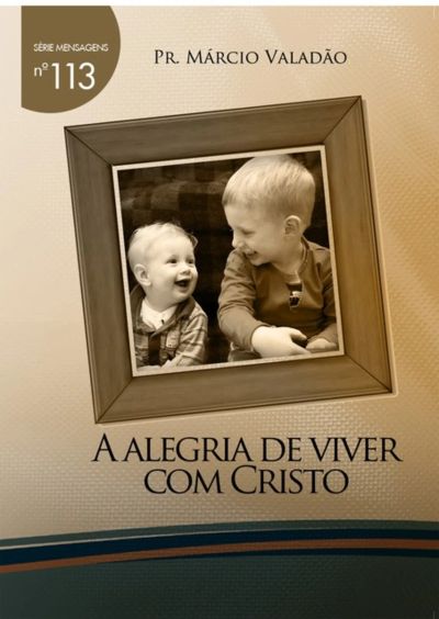 A Alegria De Viver Com Cristo