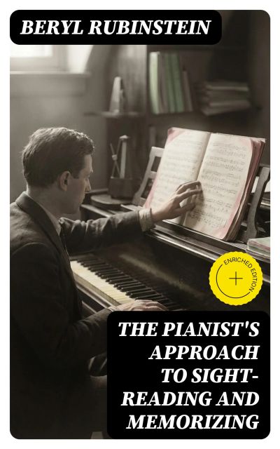 The Pianist's Approach to Sight-Reading and Memorizing
