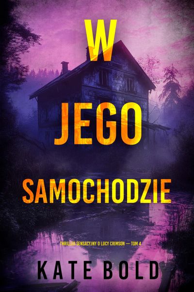 W jego samochodzie (Thriller sensacyjny o Lucy Crimson — Tom 4)