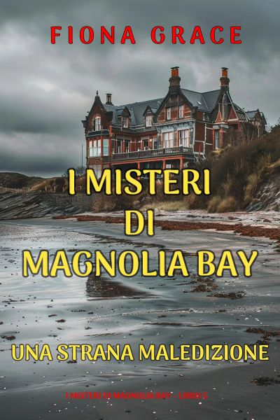 Una Strana Maledizione (I Misteri di Magnolia Bay – Libro 5)