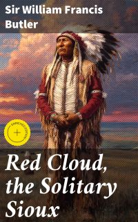 Red Cloud, the Solitary Sioux