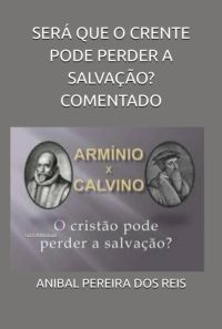 Será Que O Crente Perde A Salvação? Comentado