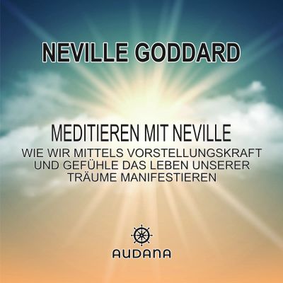 Neville Goddard - Meditieren mit Neville