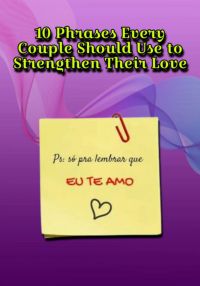 10 Phrases Every Couple Should Use To Strengthen Their Love