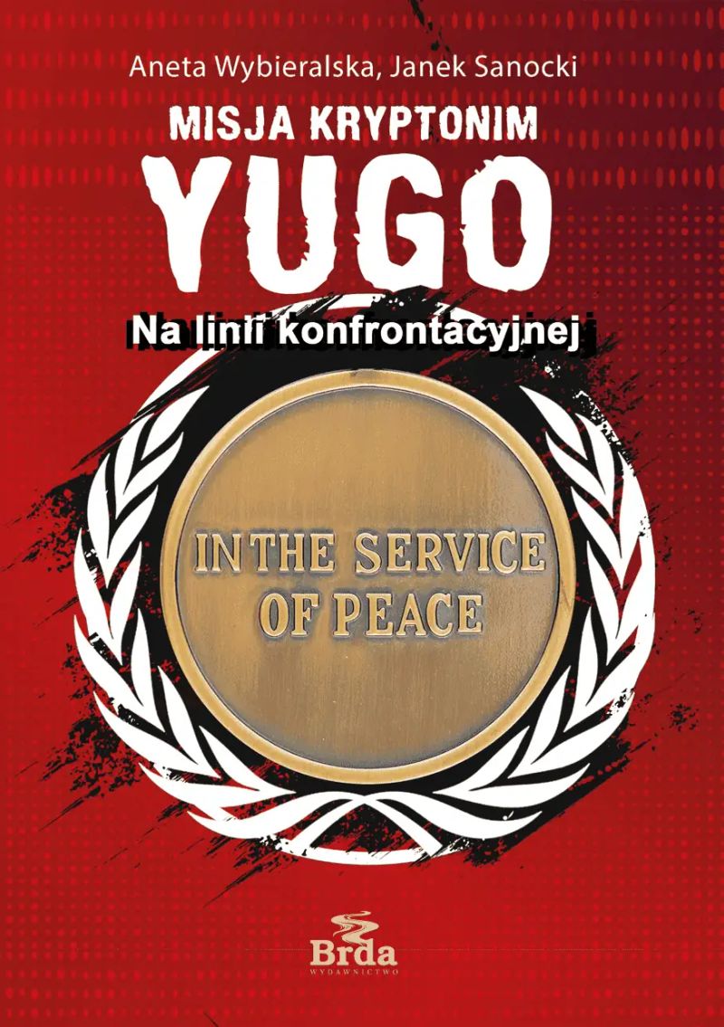 Misja kryptonim YUGO - Na linii konfrontacyjnej