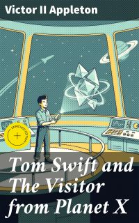Tom Swift and The Visitor from Planet X